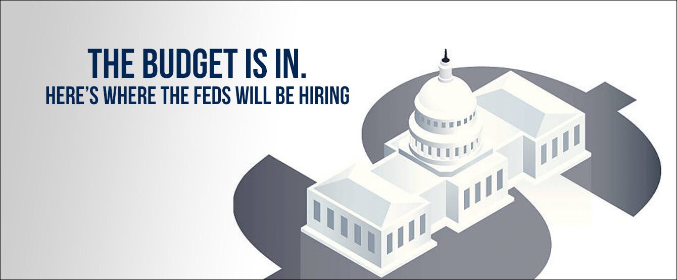 The Budget Is In. Here’s Where the Feds Will Be Hiring.