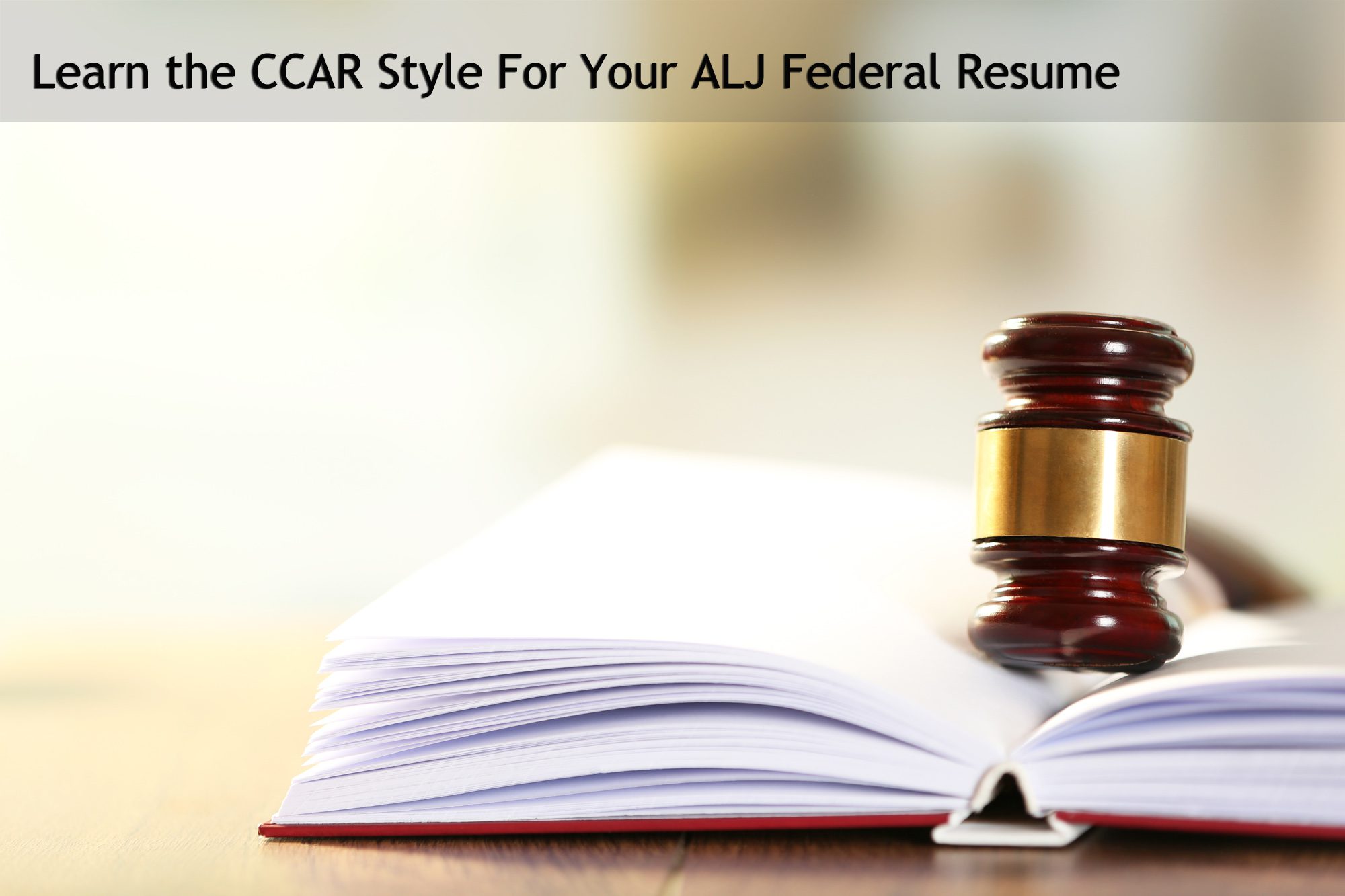 Learn the CCARs Style For Your ALJ Federal Resume
