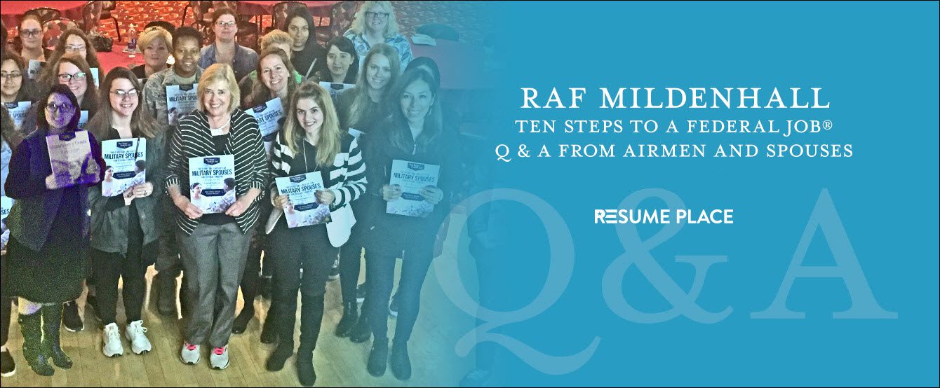RAF MILDENHALL TEN STEPS TO A FEDERAL JOB&reg; Q & A FROM AIRMEN AND SPOUSES
