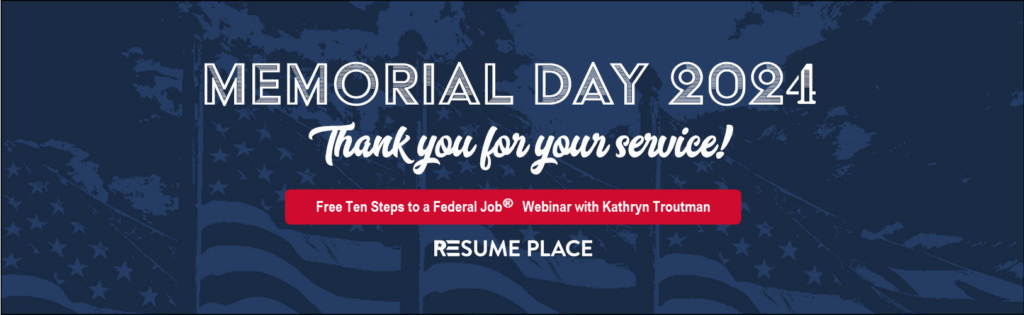 Memorial Day 2024 Ten Steps to a Federal Job&reg; FREE Virtual class