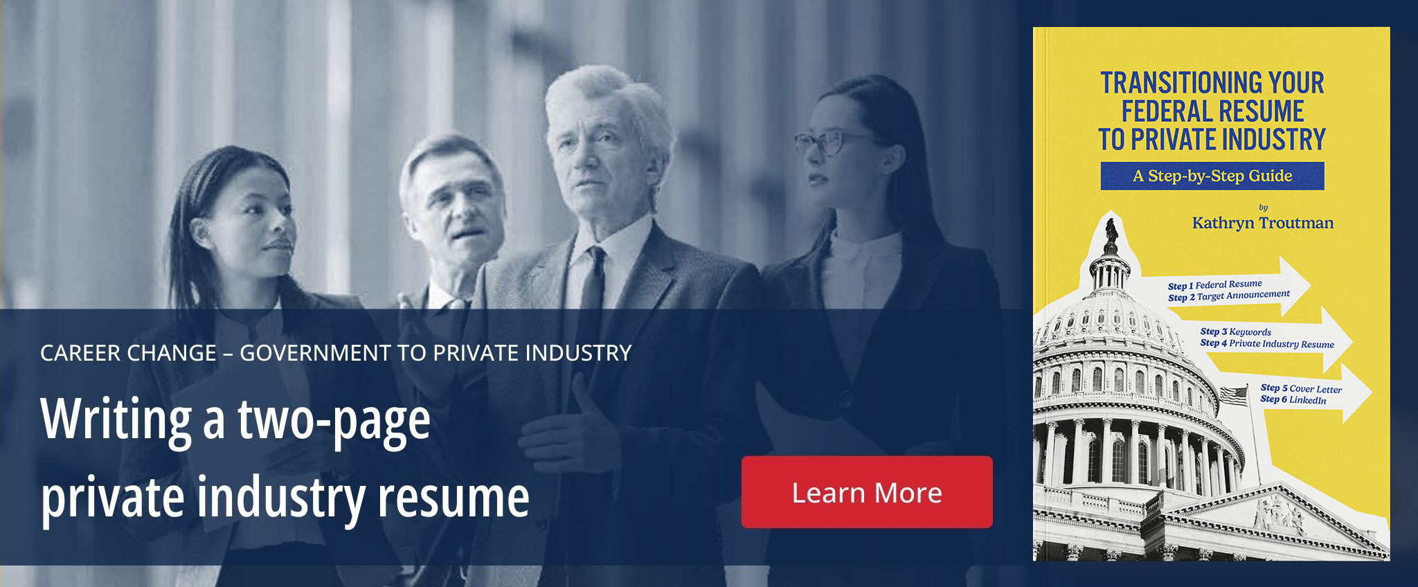 CAREER CHANGE – GOVERNMENT TO PRIVATE INDUSTRY: WRITING A TWO-PAGE PRIVATE INDUSTRY RESUME!