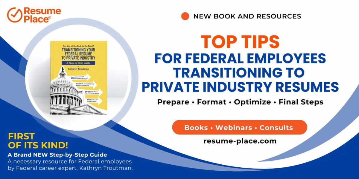 Top Tips for Federal Employees Transitioning to Private Industry Résumés